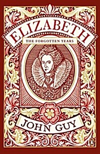 Elizabeth : The Forgotten Years (Paperback)