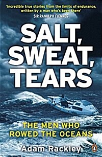 Salt, Sweat, Tears : The Men Who Rowed the Oceans (Paperback)