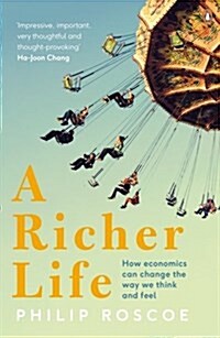 A Richer Life : How Economics Can Change the Way We Think and Feel (Paperback)