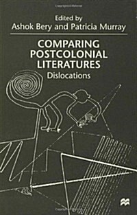 Comparing Postcolonial Literatures : Dislocations (Hardcover)