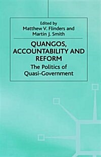 Quangos, Accountability and Reform : The Politics of Quasi-government (Hardcover)