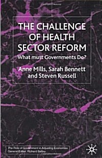 The Challenge of Health Sector Reform : What Must Governments Do? (Hardcover)