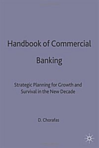 Handbook of Commercial Banking : Strategic Planning for Growth and Survival in the New Decade (Hardcover)