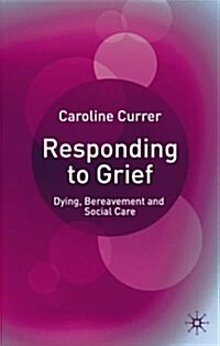 Responding to Grief : Dying, Bereavement and Social Care (Paperback)