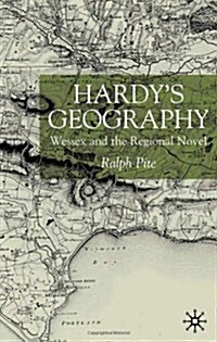 Hardys Geography : Wessex and the Regional Novel (Hardcover)