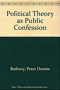 Political Theory as Public Confession (Hardcover)