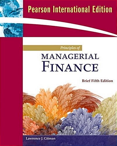 Principles of Managerial Finance Brief Plus MyFinanceLab Student Access Kit (Package, 5 International ed)