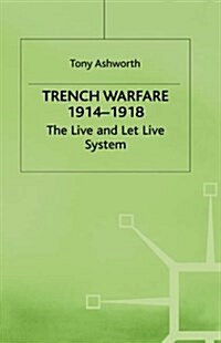 Trench Warfare 1914-1918 : The Live and Let Live System (Hardcover)