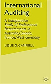 International Auditing : A Comparative Study of Professional Requirements in Australia,Canada, France, West Germany (Hardcover)