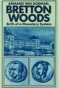 Bretton Woods : Birth of a Monetary System (Hardcover)