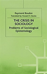 The Crisis in Sociology : Problems of Sociological Epistemology (Hardcover)
