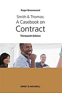 Smith & Thomas: A Casebook on Contract (Paperback, 13 ed)