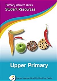 Primary Inquirer series: Food Upper Primary Student CD : Pearson in partnership with Putting it into Practice (CD-ROM)