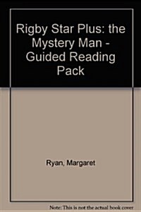 Rigby Star Plus: the Mystery Man - Guided Reading Pack (Paperback)