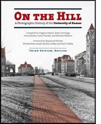 On the Hill : Photographic History of the University of Kansas (Hardcover, 2 Rev ed)