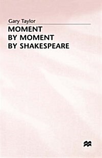 Moment by Moment by Shakespeare (Hardcover)