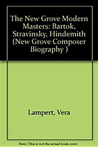 The New Grove Modern Masters : Bartok, Stravinsky, Hindemith (Paperback)