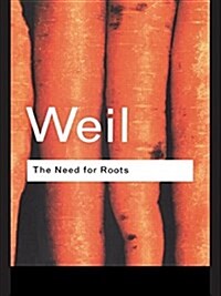 The Need for Roots : Prelude to a Declaration of Duties Towards Mankind (Paperback)