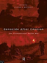 Genocide after Emotion : The Post-Emotional Balkan War (Paperback)