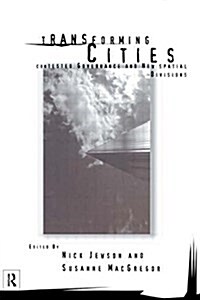 Transforming Cities : New Spatial Divisions and Social Tranformation (Paperback)