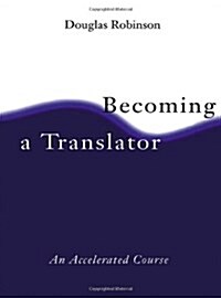 Becoming A Translator : An Accelerated Course (Hardcover)