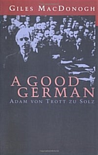 A Good German : Adam Von Trott Zu Solz (Paperback, New ed)