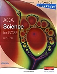 Science Uncovered: AQA Science for GCSE Higher Student Book (Paperback)