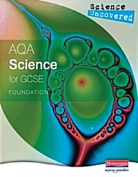 Science Uncovered: AQA Science for GCSE Foundation Student Book (Paperback)