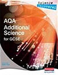 Science Uncovered: AQA Additional Science for GCSE Student Book (Paperback)