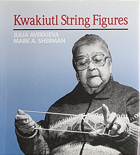 Kwakiutl String Figures (Hardcover)