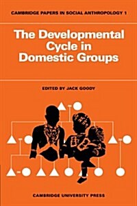 The Developmental Cycle in Domestic Groups (Paperback)