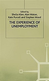 The Experience of Unemployment (Hardcover)