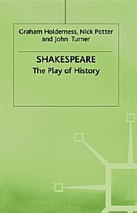 Shakespeare: The Play of History (Hardcover)