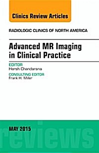 Advanced MR Imaging in Clinical Practice, an Issue of Radiologic Clinics of North America (Hardcover, UK)