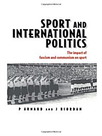 Sport and International Politics : Impact of Facism and Communism on Sport (Hardcover)