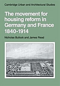 The Movement for Housing Reform in Germany and France, 1840–1914 (Paperback)