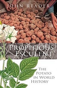 Propitious Esculent : The Potato in World History (Hardcover)