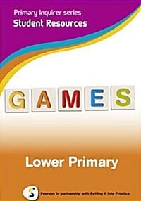 Primary Inquirer series: Games Lower Primary Student CD : Pearson in partnership with Putting it into Practice (CD-ROM)