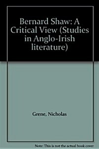 Bernard Shaw : A Critical View (Paperback)