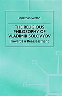 The Religious Philosophy of Vladimir Solovyov : Towards a Reassessment (Hardcover)