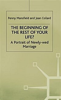 The Beginning of the Rest of Your Life? : A Portrait of Newly-Wed Marriage (Hardcover)