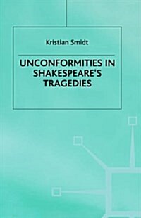 Unconformities in Shakespeares Tragedies (Hardcover)