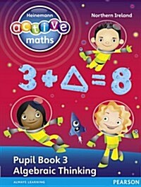 Heinemann Active Maths Northern Ireland - Key Stage 2 - Exploring Number - Pupil Book 3 - Algebraic Thinking (Paperback)