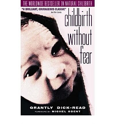 Dick-Reads Childbirth without Fear : The Principles and Practice of Natural Childbirth (Hardcover, 5 Rev ed)