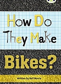 Bug Club Independent Non Fiction Year 4 Grey A How Do They Make ... Bikes (Paperback)