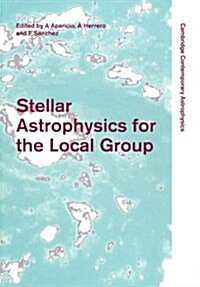 Stellar Astrophysics for the Local Group : VIII Canary Islands Winter School of Astrophysics (Paperback)