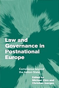 Law and Governance in Postnational Europe : Compliance Beyond the Nation-State (Paperback)