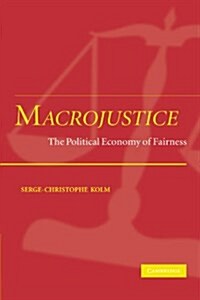 Macrojustice : The Political Economy of Fairness (Paperback)