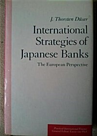 International Strategies of Japanese Banks : European Perspective (Hardcover)