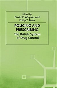 Policing and Prescribing : The British System of Drug Control (Hardcover)